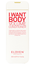 Load image into Gallery viewer, ELEVEN I WANT BODY VOLUME Conditioner 300ml
